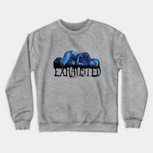 Exhausted Crewneck Sweatshirt